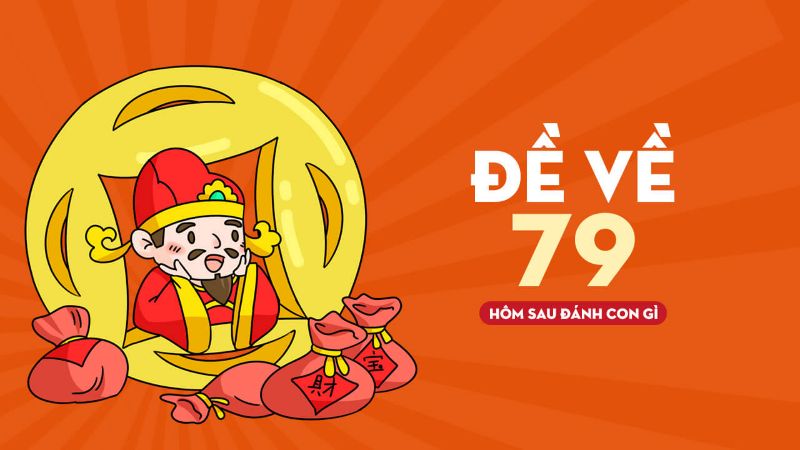 Ý nghĩa của số 79 khi đề về